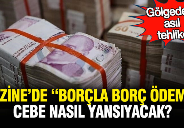 golgedeki-asil-tehlike-hazinede-borcla-borc-odeme-cebe-nasil-yansiyacak-8TDWfFq3